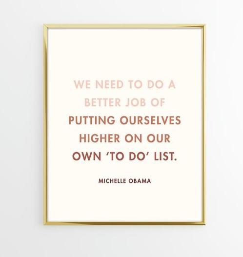 Inspirational quotes for home office: Michelle Obama: "Weneed to be better at putting ourselves at the top of our to-do lists" | KH Creative Shop on Etsy Inspirational quotes for home office: Michelle Obama: "Weneed to be better at putting ourselves at the top of our to-do lists" | KH Creative Shop on Etsy