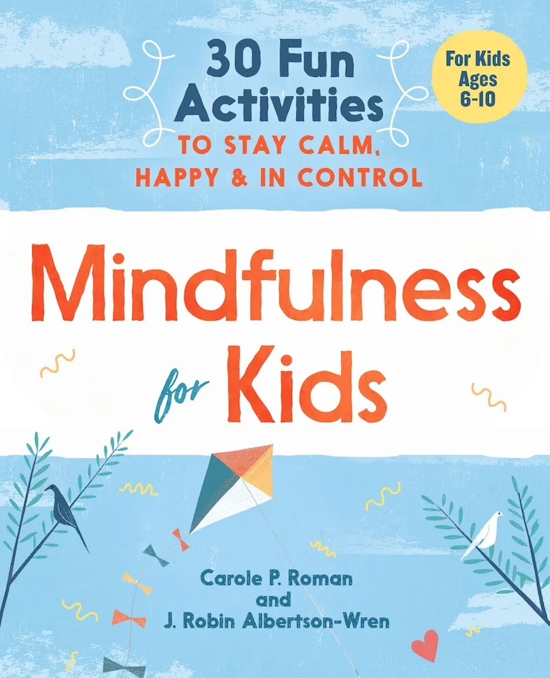 Books about mindfulness for kids: Mindfulness for Kids by Carol Roman and Robin Albertson-Wren