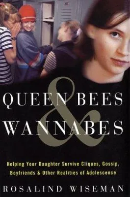 - Queen Bees and Wannabes by Rosalind Wiseman