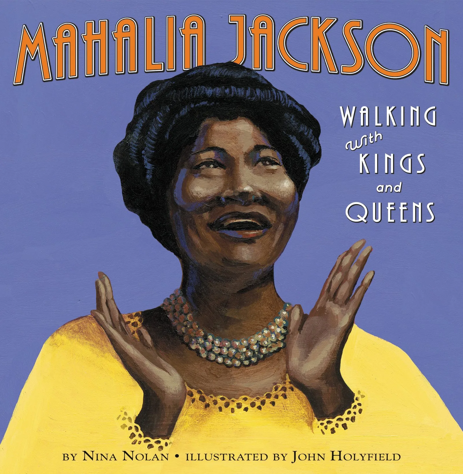 Mahalia Jackson: Walking with Kings and Queens by Nina Nolan