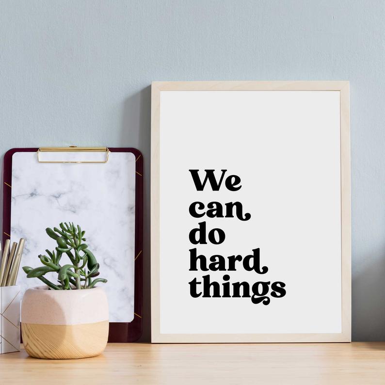 Inspirational quote art for your home office: We can do hard things | Autumn Rain Prints Inspirational quote art for your home office: We can do hard things | Autumn Rain Prints
