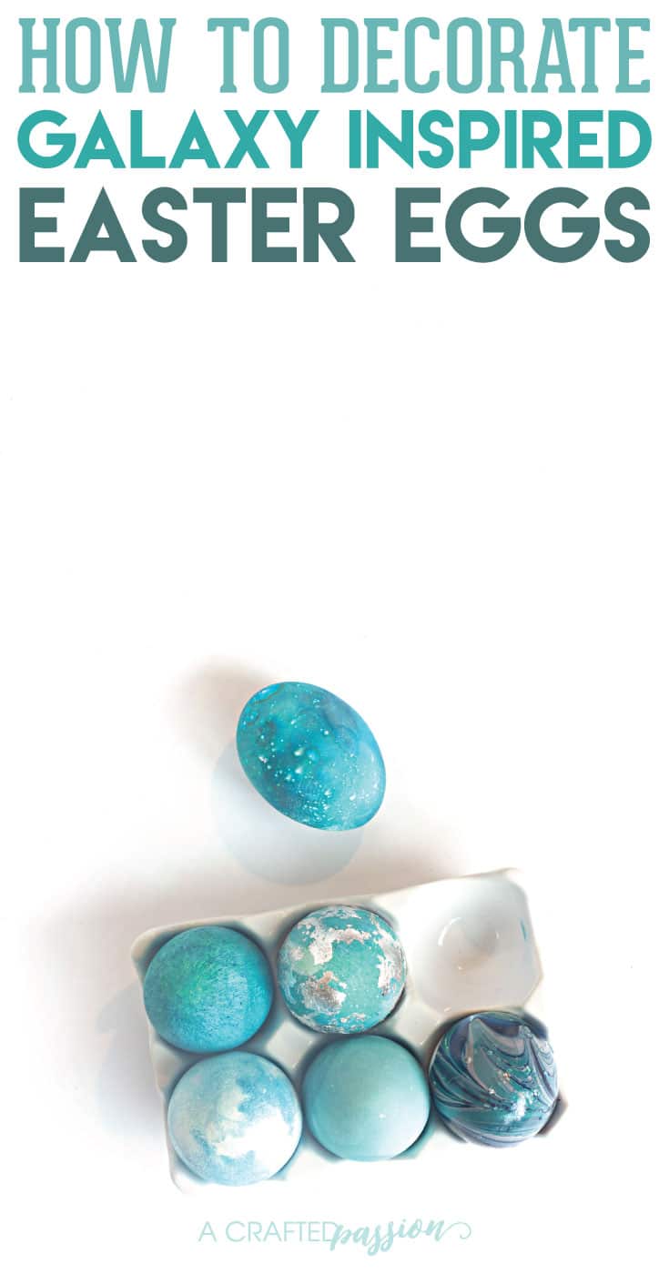 Easter egg ideas for tweens and teens: Galaxy Easter eggs DIY at A Crafted Passion