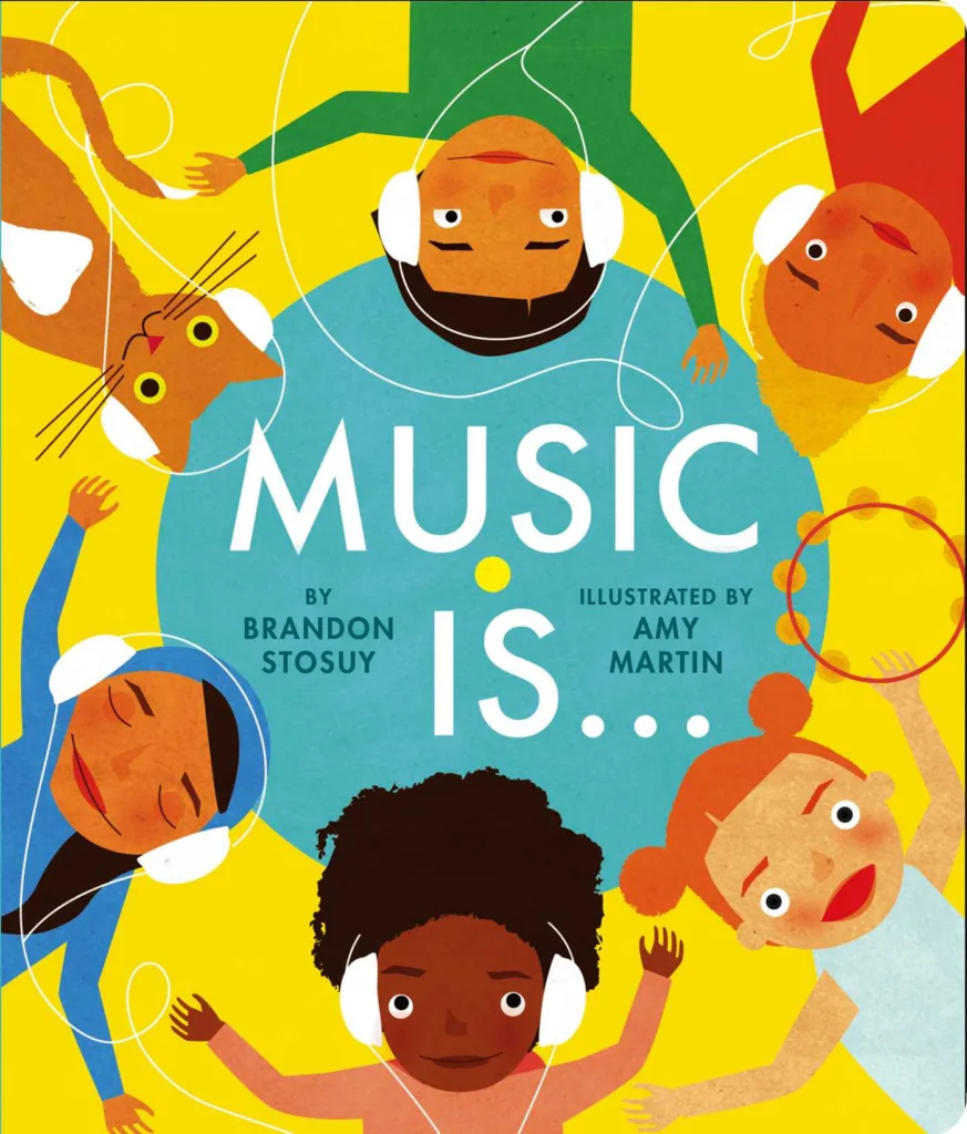 Music Is … by Brian Stosuy, Amy Martin: Editors' Best Children's Books 2016 Music Is … by Brian Stosuy, Amy Martin: Editors' Best Children's Books 2016