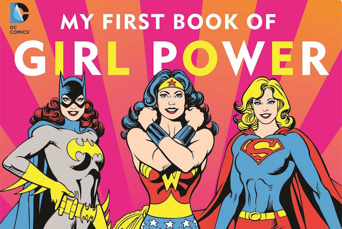 The board book every little girl needs: My First Book of Girl Power by Julie Merberg.