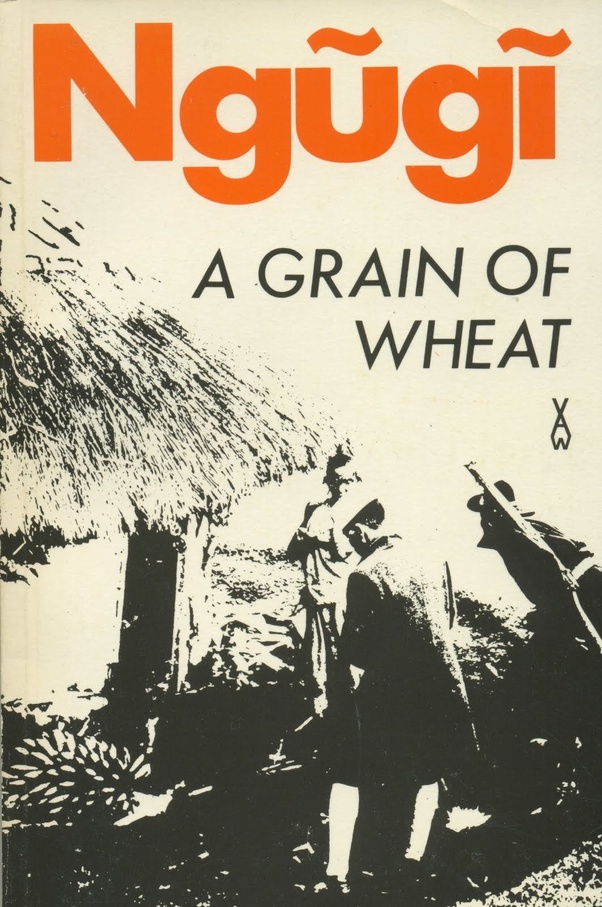 A grain of Wheat by Ngugi A grain of Wheat by Ngugi