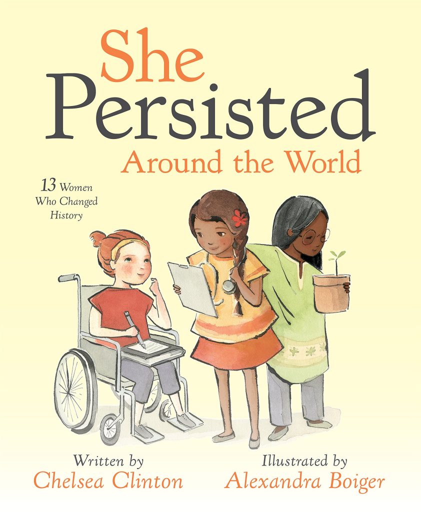 She Persisted Around the World by Chelsea Clinton: 13 incredible stories of women your children may not know yet She Persisted Around the World by Chelsea Clinton: 13 incredible stories of women your children may not know yet