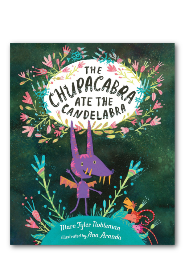 The Chupacabra Ate the Candelabra by Marc Tyler Nobleman and Ana Aranda: Hispanic Heritage Month books for children The Chupacabra Ate the Candelabra by Marc Tyler Nobleman and Ana Aranda: Hispanic Heritage Month books for children