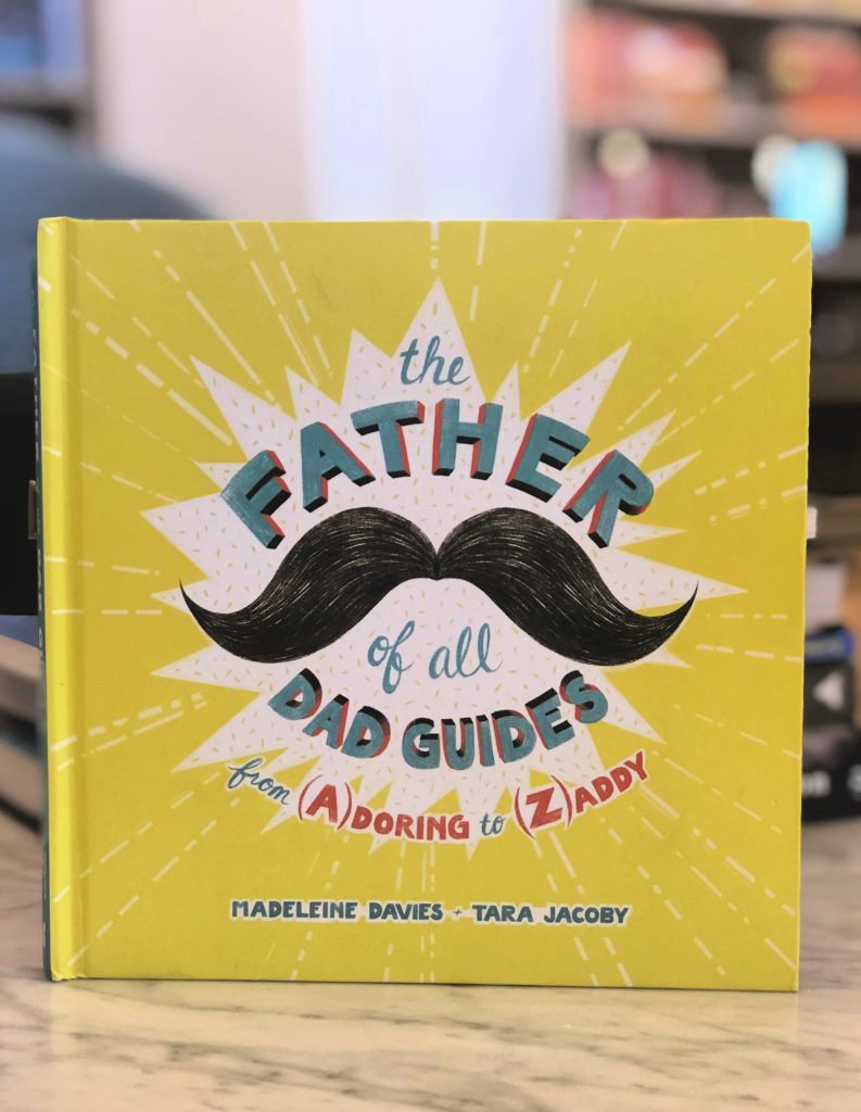 Father of All Dad Guides by Madeline Davies and Tara Jacoby Father of All Dad Guides by Madeline Davies and Tara Jacoby