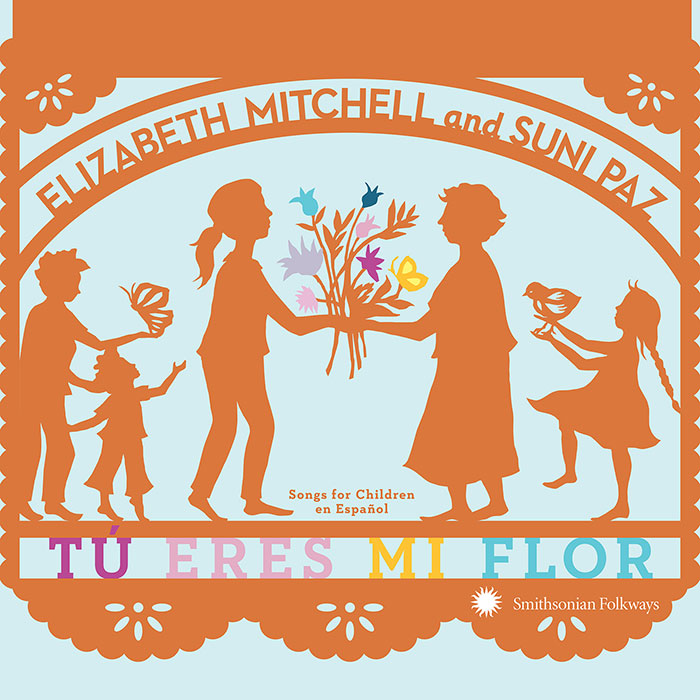 8 diverse family music albums you should know | Tu Eres Mi Flor by Elizabeth Mitchell and Suni Paz