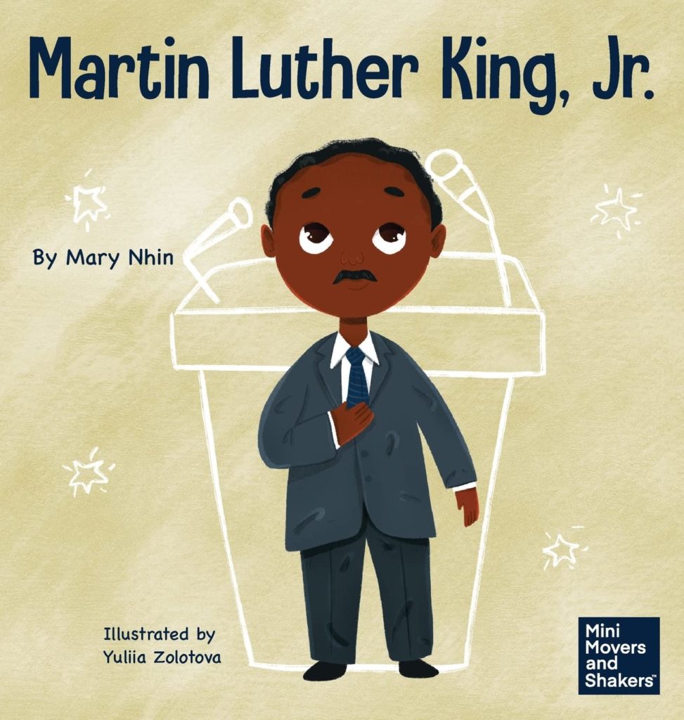 Martin Luther King, Jr.: A Kid's Book About Advancing Civil Rights with Nonviolence 