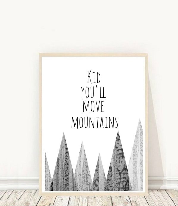 Kid, You'll Move Mountains: Inspirational wall art for kids' workspaces from Honeytreeprints on Etsy Kid, You'll Move Mountains: Inspirational wall art for kids' workspaces from Honeytreeprints on Etsy