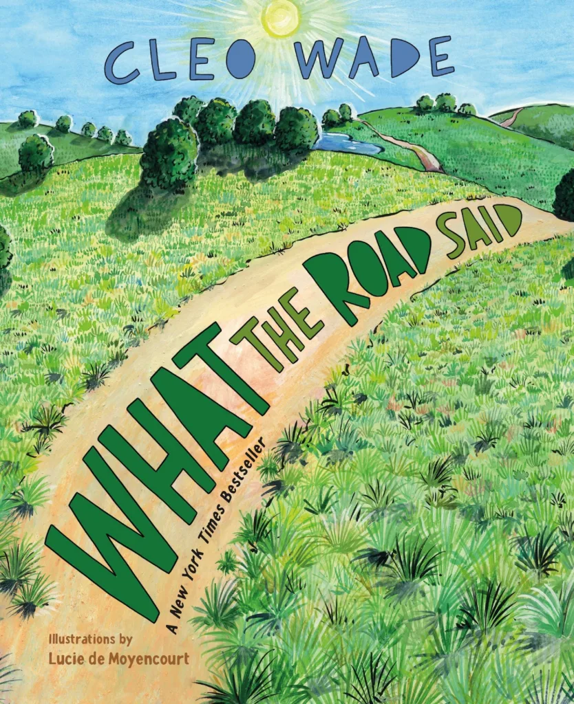 What the Road Said — Cleo Wade, illus. Lucie de Moyencourt