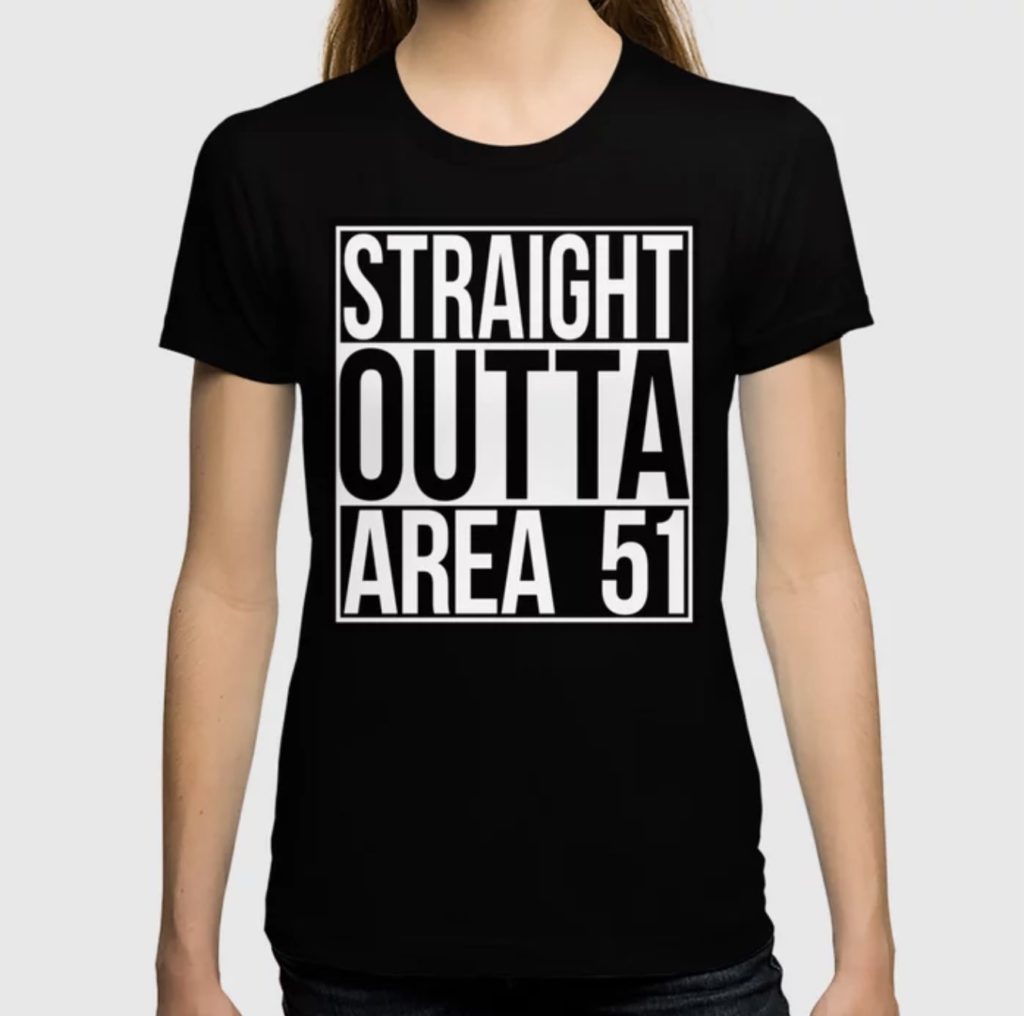 Storm Area 51 t-shirts: Straight Outta Area 51 Storm Area 51 t-shirts: Straight Outta Area 51