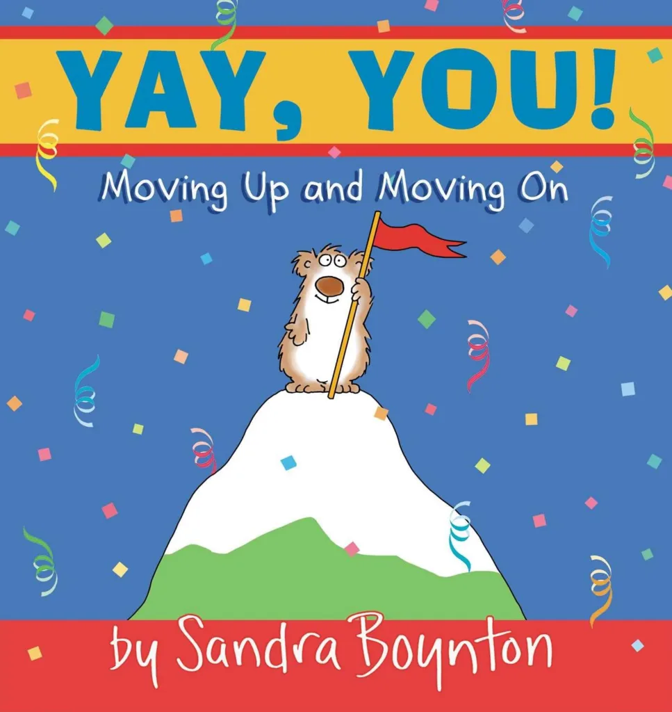 Yay, You! Moving Up and Moving On — Sandra Boynton