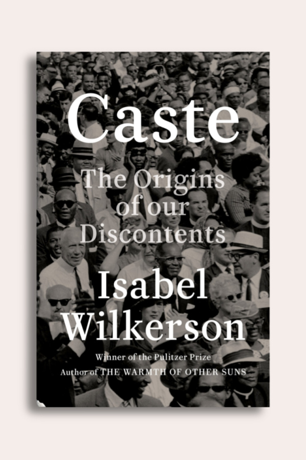 Caste by Isabel Wilkerson is a must-read, to understand racism, classism, and social structure in America Caste by Isabel Wilkerson is a must-read, to understand racism, classism, and social structure in America