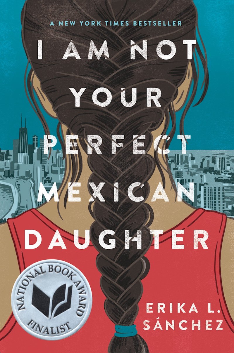 Hispanic Heritage Month books: I Am Not Your Perfect Mexican Daughter by Erika L. Sánchez Hispanic Heritage Month books: I Am Not Your Perfect Mexican Daughter by Erika L. Sánchez
