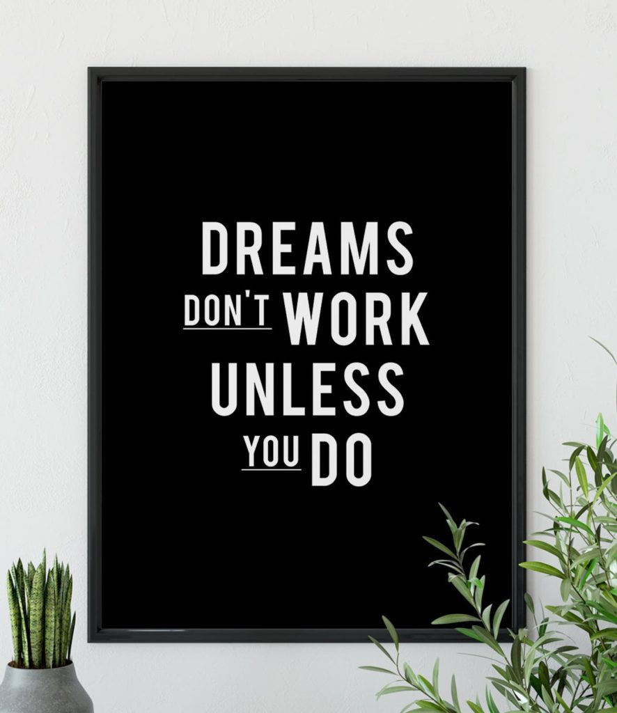 Inspirational quote art for the home office: Dreams don't work unless you do | Design Minimalism Inspirational quote art for the home office: Dreams don't work unless you do | Design Minimalism