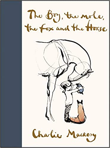 The Boy, The Mole, The Fox and The Horse — Charlie Mackesy